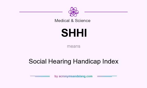 What does SHHI mean? It stands for Social Hearing Handicap Index