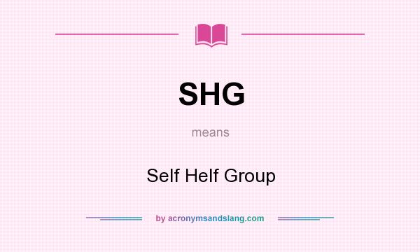 What does SHG mean? It stands for Self Helf Group