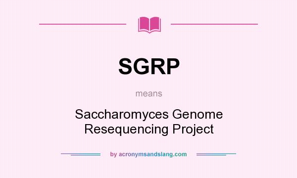 What does SGRP mean? It stands for Saccharomyces Genome Resequencing Project