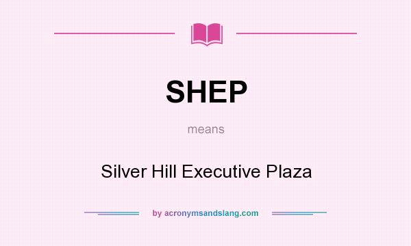 What does SHEP mean? It stands for Silver Hill Executive Plaza