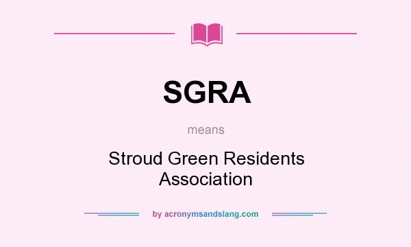 What does SGRA mean? It stands for Stroud Green Residents Association