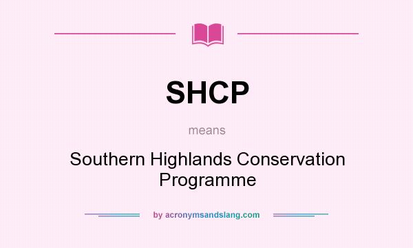 What does SHCP mean? It stands for Southern Highlands Conservation Programme
