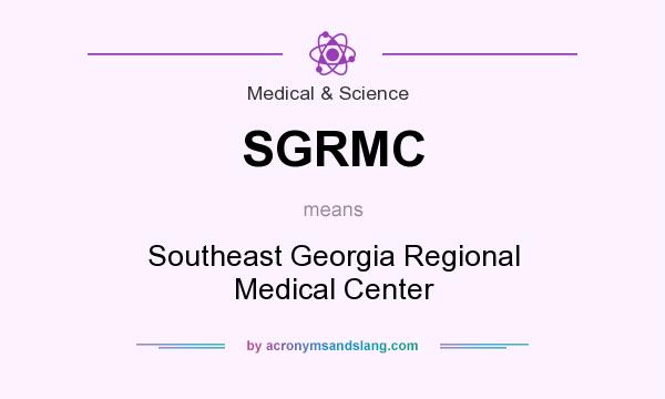 What does SGRMC mean? It stands for Southeast Georgia Regional Medical Center