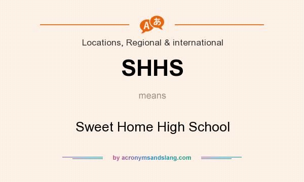 What does SHHS mean? It stands for Sweet Home High School