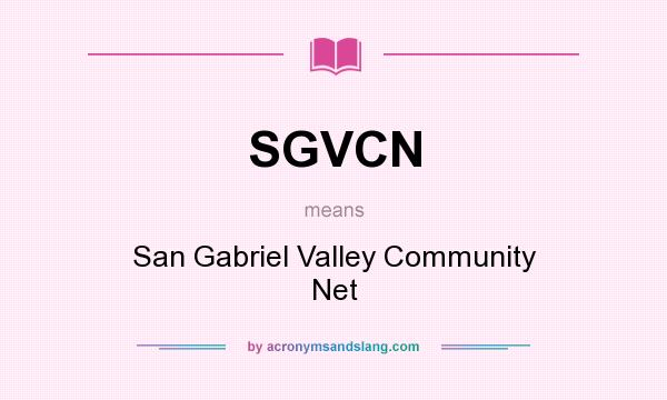 What does SGVCN mean? It stands for San Gabriel Valley Community Net