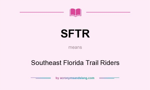 What does SFTR mean? It stands for Southeast Florida Trail Riders