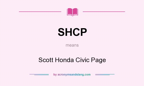 What does SHCP mean? It stands for Scott Honda Civic Page