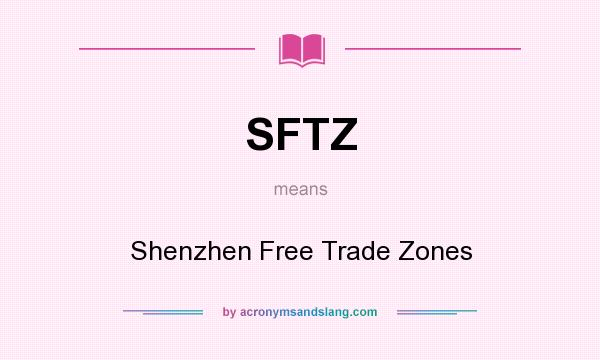 What does SFTZ mean? It stands for Shenzhen Free Trade Zones