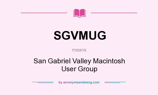 What does SGVMUG mean? It stands for San Gabriel Valley Macintosh User Group