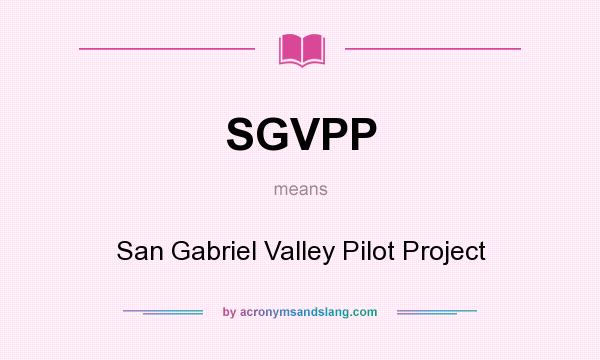 What does SGVPP mean? It stands for San Gabriel Valley Pilot Project