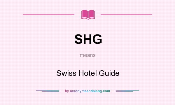 What does SHG mean? It stands for Swiss Hotel Guide