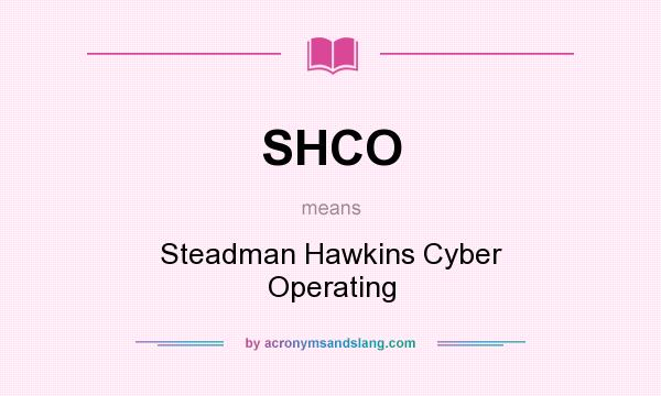 What does SHCO mean? It stands for Steadman Hawkins Cyber Operating