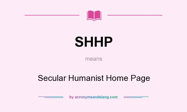 What does SHHP mean? It stands for Secular Humanist Home Page