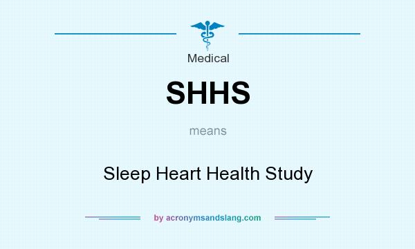What does SHHS mean? It stands for Sleep Heart Health Study