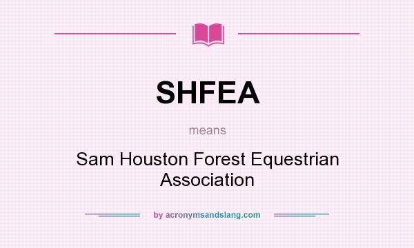What does SHFEA mean? It stands for Sam Houston Forest Equestrian Association