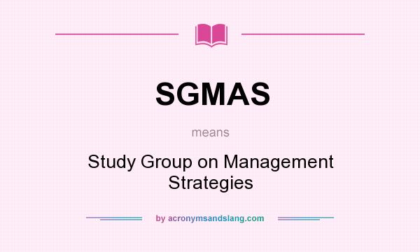 What does SGMAS mean? It stands for Study Group on Management Strategies