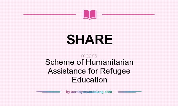 What does SHARE mean? It stands for Scheme of Humanitarian Assistance for Refugee Education