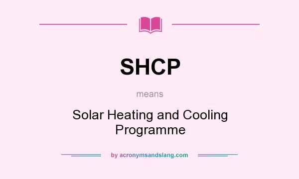 What does SHCP mean? It stands for Solar Heating and Cooling Programme