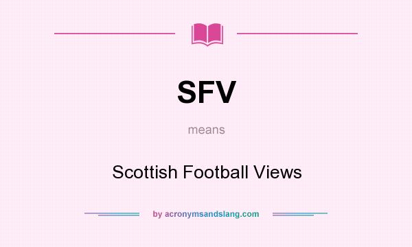 What does SFV mean? It stands for Scottish Football Views