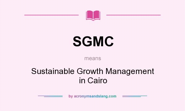 What does SGMC mean? It stands for Sustainable Growth Management in Cairo