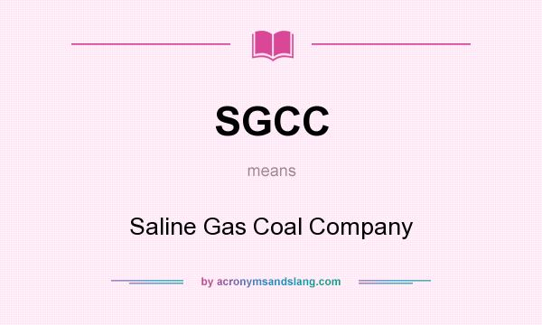 What does SGCC mean? It stands for Saline Gas Coal Company