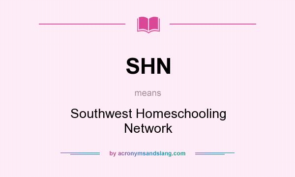 What does SHN mean? It stands for Southwest Homeschooling Network