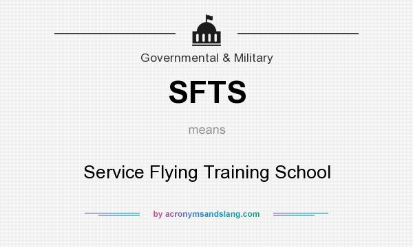 What does SFTS mean? It stands for Service Flying Training School