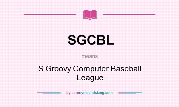 What does SGCBL mean? It stands for S Groovy Computer Baseball League