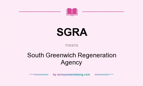 What does SGRA mean? It stands for South Greenwich Regeneration Agency