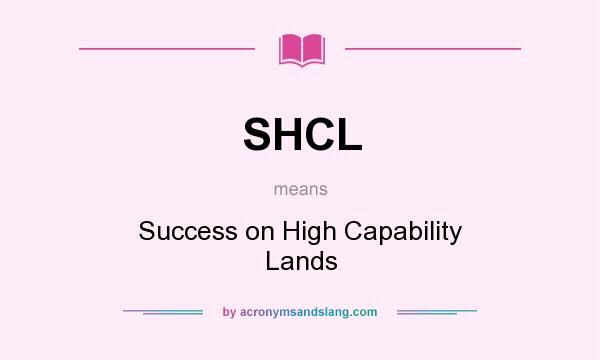 What does SHCL mean? It stands for Success on High Capability Lands