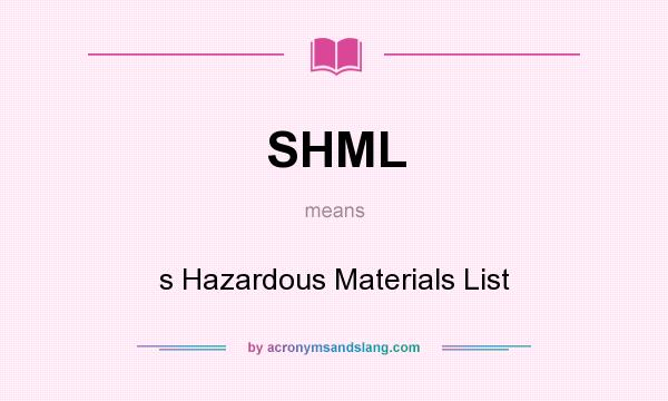 What does SHML mean? It stands for s Hazardous Materials List