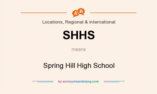 What does SHHS mean? It stands for Spring Hill High School