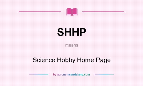 What does SHHP mean? It stands for Science Hobby Home Page