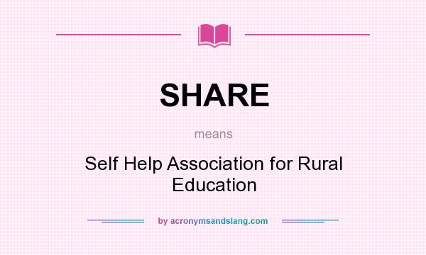What does SHARE mean? It stands for Self Help Association for Rural Education
