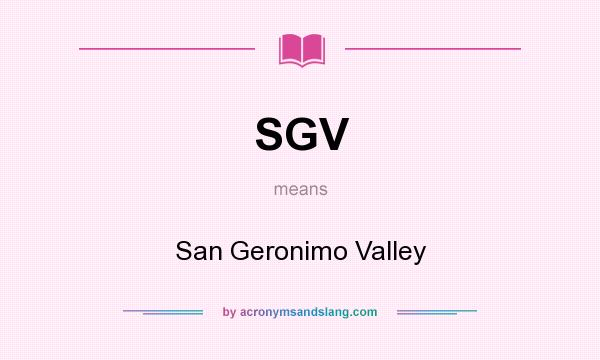 What does SGV mean? It stands for San Geronimo Valley