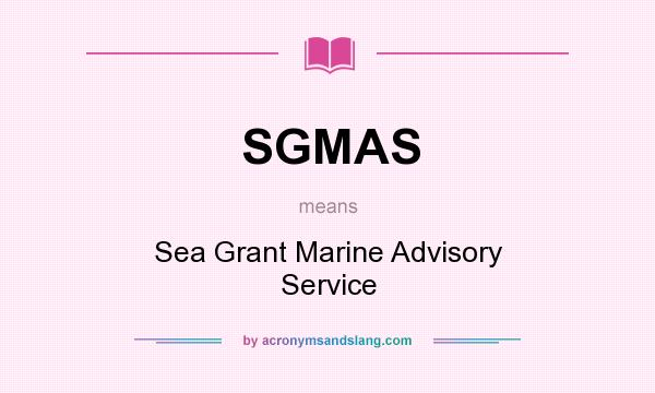 What does SGMAS mean? It stands for Sea Grant Marine Advisory Service