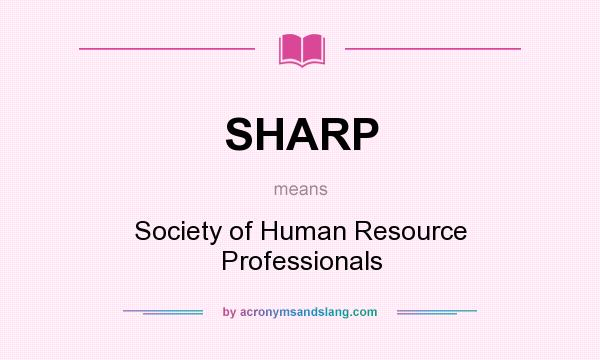 What does SHARP mean? It stands for Society of Human Resource Professionals