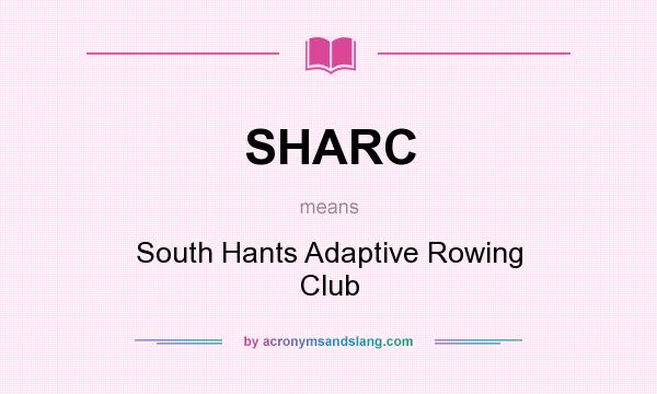 What does SHARC mean? It stands for South Hants Adaptive Rowing Club