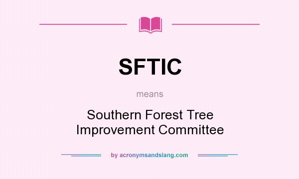 What does SFTIC mean? It stands for Southern Forest Tree Improvement Committee