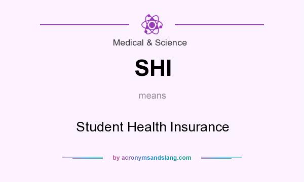 What does SHI mean? It stands for Student Health Insurance