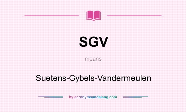 What does SGV mean? It stands for Suetens-Gybels-Vandermeulen