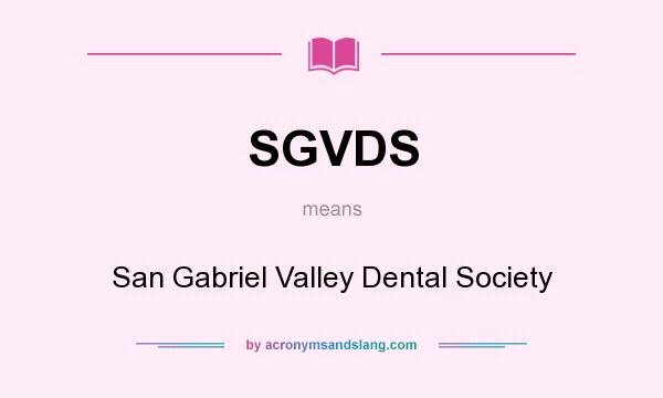 What does SGVDS mean? It stands for San Gabriel Valley Dental Society