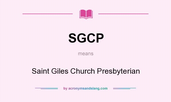 What does SGCP mean? It stands for Saint Giles Church Presbyterian