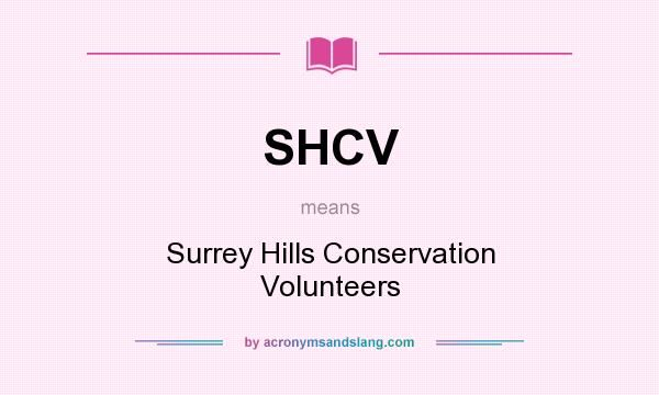What does SHCV mean? It stands for Surrey Hills Conservation Volunteers