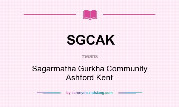 What does SGCAK mean? It stands for Sagarmatha Gurkha Community Ashford Kent