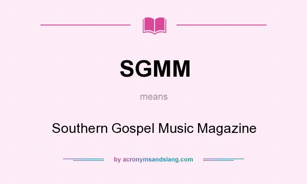 What does SGMM mean? It stands for Southern Gospel Music Magazine