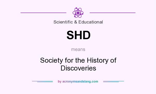 What does SHD mean? It stands for Society for the History of Discoveries