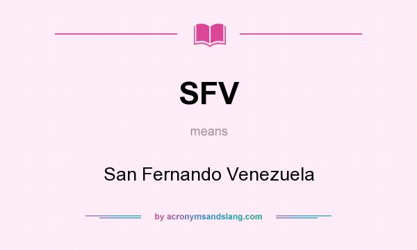 What does SFV mean? It stands for San Fernando Venezuela