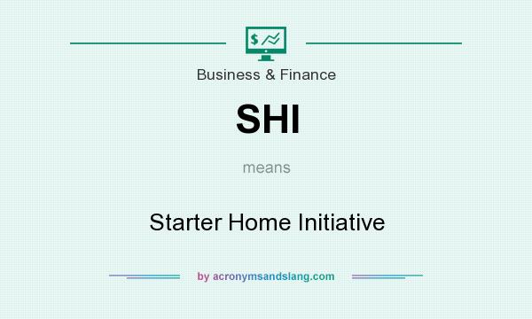What does SHI mean? It stands for Starter Home Initiative