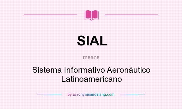 What does SIAL mean? It stands for Sistema Informativo Aeronáutico Latinoamericano
